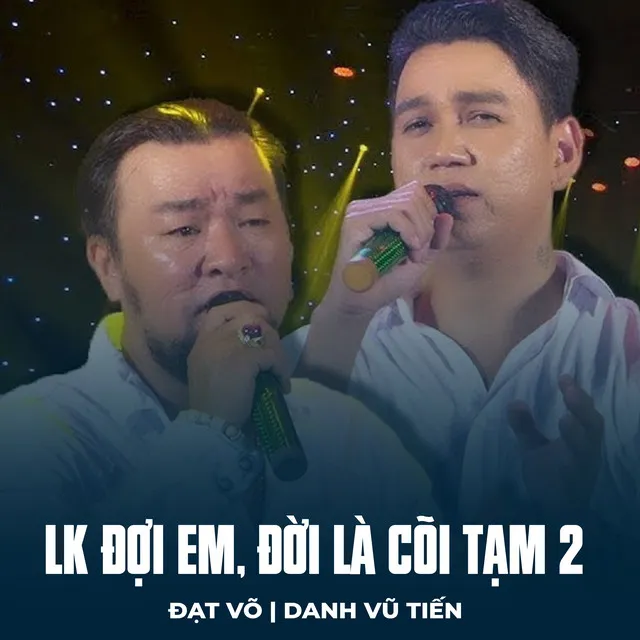 LK Đợi Em, Đời Là Cõi Tạm 2