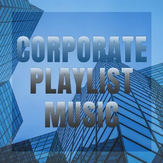 Corporate Playlist Music by Chillin' Wave