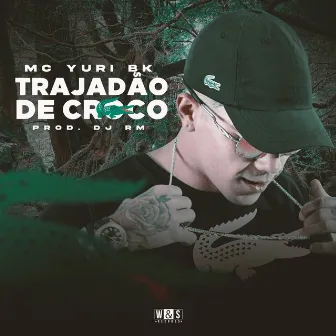 Trajadão De Croco by Mc Yuri BK