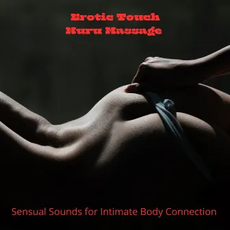 Erotic Touch: Nuru Massage – Sensual Sounds for Intimate Body Connection by Sex Zone