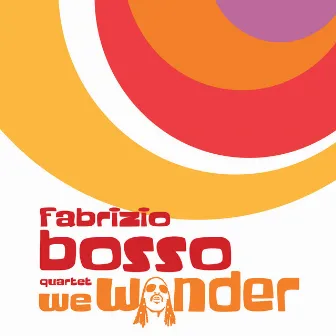 We Wonder (feat. Julian Oliver Mazzariello, Jacopo Ferrazza, Nicola Angelucci) by Fabrizio Bosso