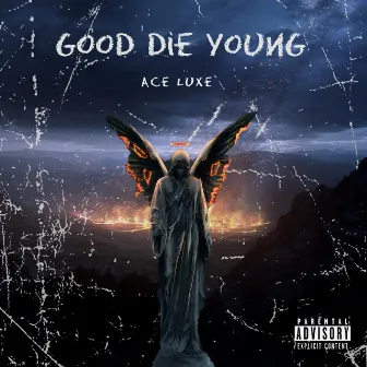 Good Die Young by Ace Luxè