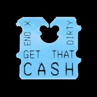 Get That Cash by Eno x Dirty