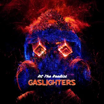 Gaslighters by RC The Realist