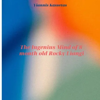 The Ingenius Mind of 8 Month Old Rocky Liangi (Radio Edit) by Yiannis Kassetas