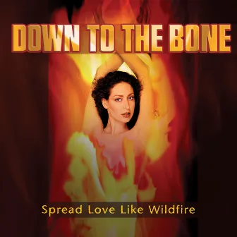 Spread Love Like Wildfire by Down To The Bone