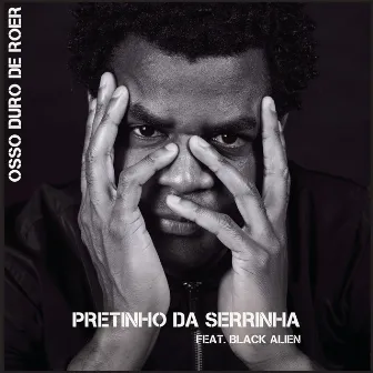 Osso Duro de Roer (feat. Black Alien) by Pretinho da Serrinha