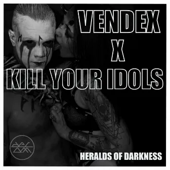 Heralds of Darkness by Kill Your Idols