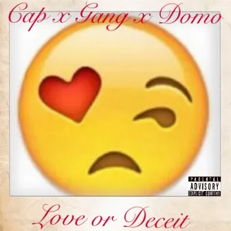 Love or Deceit by Cap X Gang X Domo