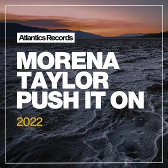 Push It On 2022 by Morena Taylor