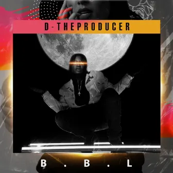 B.B.L by D-Theproducer