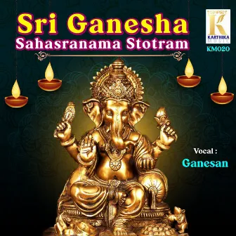 Sri Ganesha Sahasranama Stotram by Ganesan