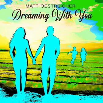 Dreaming With You by Matt Oestreicher