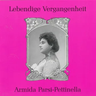 Lebendige Vergangenheit - Armida Parsi-Pettinella by Armida Parsi - Pettinella