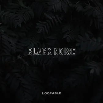 Black Noise Loopable by Black Noise Therapy