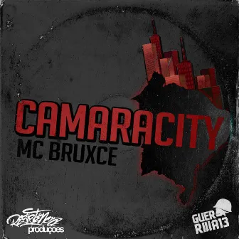 Camaracity by MC Bruxce