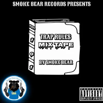 TRAP RULES 101 MIXTAPE by SMOKE BEAR