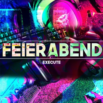 Feierabend by Execute