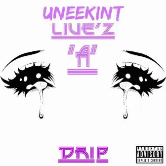 Live'z a Drip by Uneekint