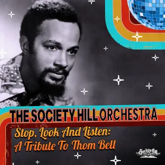 Stop, Look and Listen: A Tribute to Thom Bell by The Society Hill Orchestra