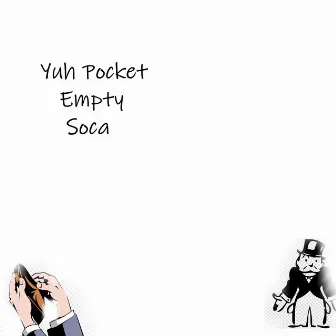 Yuh Pocket Empty Soca by Trinidad Ghost