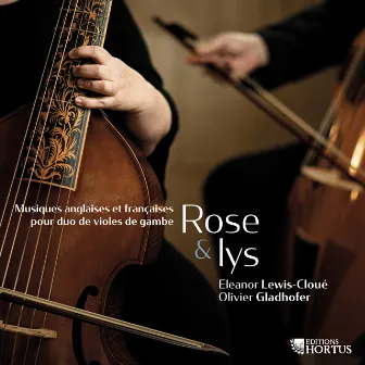 Rose & lys: Musiques anglaises et françaises pour duo de violes de gambe by Olivier Gladhofer