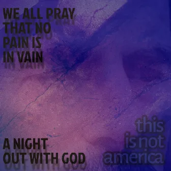 A Night Out with God by This Is Not America