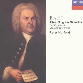 Bach, J.S.: The Organ Works by Peter Hurford