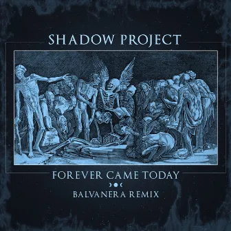 Forever Came Today (Remix) by Shadow Project