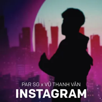 Instagram (feat. Vũ Thanh Vân) by PAR SG