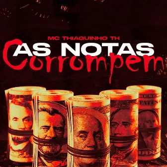 As Notas Corrompem by Mc Thiaguinho TH