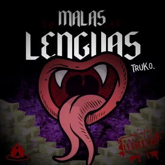 MALAS LENGUAS by Truko