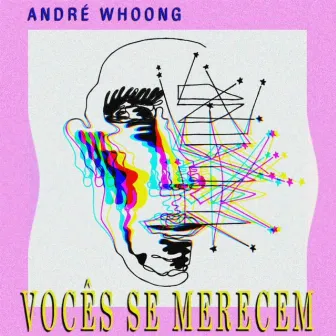 Vocês Se Merecem by André Whoong