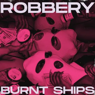 Robbery by Burnt Ships