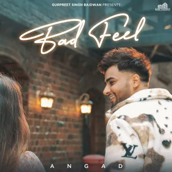 Bad Feel by Angad