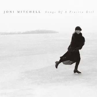 Songs of a Prairie Girl by Joni Mitchell