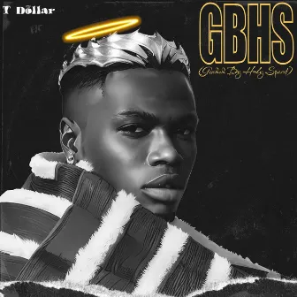 G B H S (Guided By Holy Spirit) by T DOLLAR