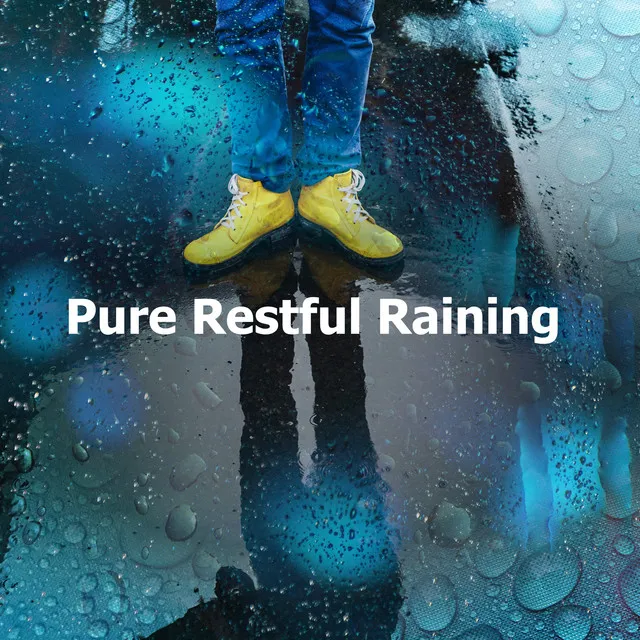 Pure Restful Raining