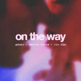 on the way by ilo ilo