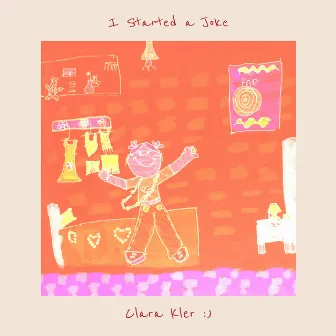 I Started a Joke by Clara Kler