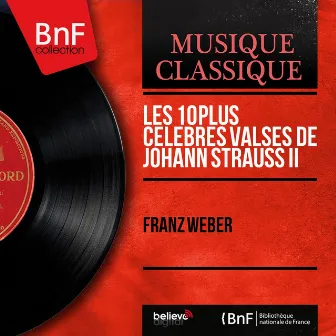 Les 10 plus célèbres valses de Johann Strauss II (Mono Version) by Franz Weber