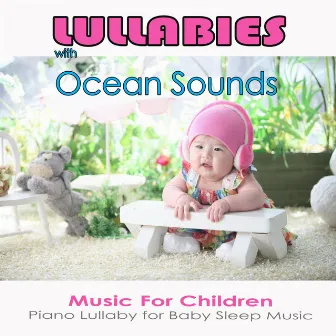 Lullabies with Ocean Sounds: Music For Children, Piano Lullaby for Baby Sleep Music by Lullaby Baby Band