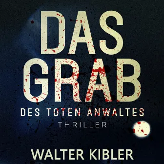 Das Grab Des Toten Anwaltes by Walter Kibler