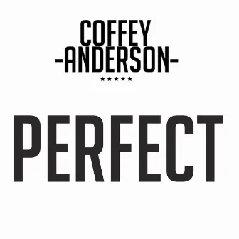 Perfect by Coffey Anderson