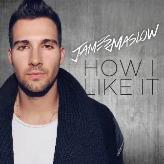 How I Like It by James Maslow