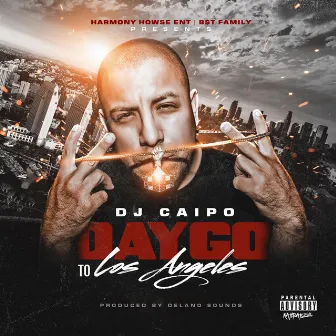 Daygo to Los Angeles by Dj Caipo