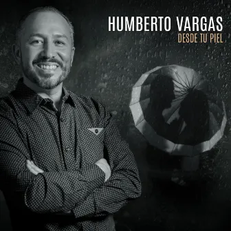 Desde Tu Piel by Humberto Vargas