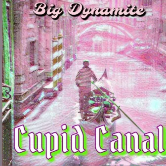 Cupid Canal by Big Dynamite