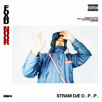 STRAM DÆ O.P.P. by Foad Noor