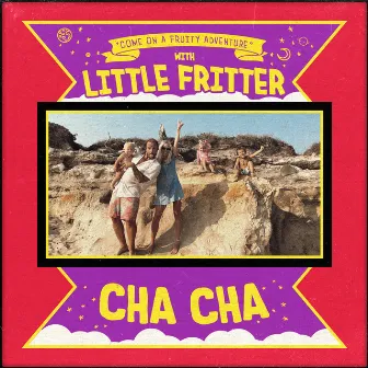 CHA CHA by Little Fritter